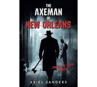 The Axeman of New Orleans: A Thrilling Crime Mystery