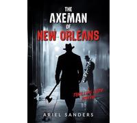 The Axeman of New Orleans: A Thrilling Crime Mystery