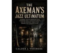 The Axeman’s Jazz Ultimatum: Murders, Italian Immigrant Fear, Newspaper Panic, Unsolved Suspects, and the Midnight Threat That Gripped New Orleans in 1919