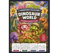 The Axi & Pico Adventures Collection: Dinosaur World Coloring & Activity Book