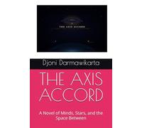 THE AXIS ACCORD: A Novel of Minds, Stars, and the Space Between