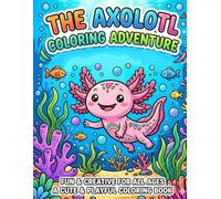 The Axolotl coloring book: The Axolotl Coloring Adventure