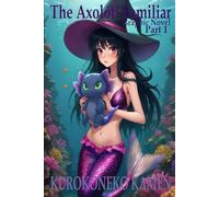The Axolotl Familiar Graphic Novel Part 1