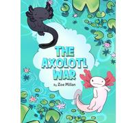 The Axolotl War
