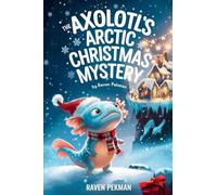 The Axolotl's Arctic Christmas Mystery: 1