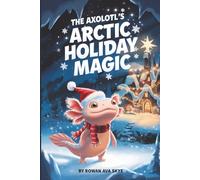 The Axolotl's Arctic Holiday Magic: 10