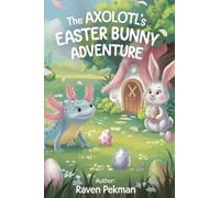 The Axolotl's Easter Adventure: 10