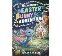The Axolotl's Easter Bunny Adventure: 14
