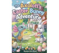The Axolotl's Easter Bunny Adventure: 15