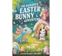 The Axolotl's Easter Bunny Adventure: 29