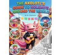 The Axolotl's Guide to Holidays Around the World