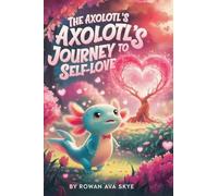 The Axolotl's Journey to Self-Love: 22