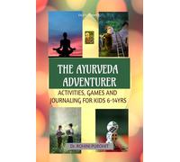 The Ayurveda Adventurer: Activities, Games and Journaling for kids 6-14 yrs