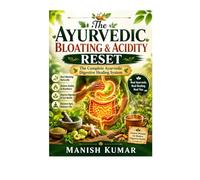 The Ayurvedic Bloating & Acidity Reset: The Complete Ayurvedic Digestive Healing System