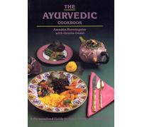 The Ayurvedic Cookbook: A Personalized Guide to Good Nutrition and Health