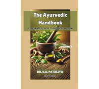 The Ayurvedic handbook, volume 1: A beginner's guide to holistic health