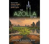 The Azolla Story: A message from the future