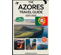 The Azores Travel Guide 2025-2026: Experiencing the Volcanic Islands, Scenic Crater Lakes, Hot Springs, Whale Watching, and Unique Outdoor Adventures in Portugal’s Hidden Paradise