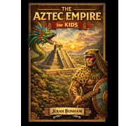The Aztec Empire for Kids