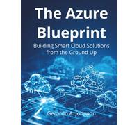 The Azure AI Blueprint: Building Smart Cloud Solutions from the Ground Up