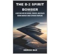 The B-2 Spirit Bomber: A Deep Dive into the Science, Strategy, and Stealth Behind America's Most Expensive Warplane