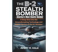 The B-2 Stealth Bomber - America's Most Elusive Bomber: A Deep Dive into the Groundbreaking Technology and Hidden Genius of the B-2 Bomber.