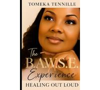 The B.A.W.S.E. Experience:: Healing Out Loud
