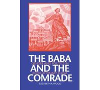 [The Baba and the Comrade: Gender and Politics in Revolutionary Russia (Indiana-Michigan Series in Russian and East European Studies)] [By: Wood, Elizabeth A.] [July, 2000]