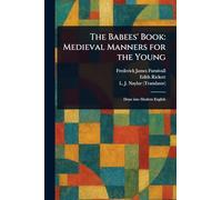 The Babees' Book: Medieval Manners for the Young