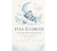 The Baby Daily Log-Full Circle The 24-Hour Baby Feeding & Sleep Log