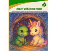 The Baby Dino and the Unicorn: A Story-Telling Coloring Book for Kids About Kindness, Friendship, Dinosaurs & Unicorns