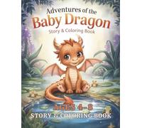 The Baby Dragon’s Forest Adventure Coloring Book for Kids Ages 4-8: A Cute Story to Read and Color - Fun Journey with a Baby Dragon, Woodland Animals, and Enchanted Forest Friends - Perfect Activity for Boys and Girls