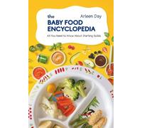 The Baby Food Encyclopedia: All You Need to Know About Starting Solids