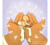 The Baby God Holds: A Christian Children's Book on Miscarriage