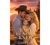 The Baby He Never Knew: A Clean Small-Town Cowboy Romance