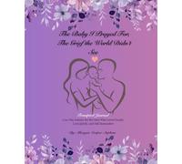 The Baby I Prayed For, The Grief the World Didn’t See: A 90-Day Journey for the Ones Who Loved Deeply, Lost Quietly, and Still Remember