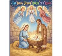 THE BABY JESUS:BIRTH OF A KING: COLORING BOOK