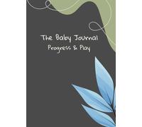 The Baby Journal Progress & Play: A Baby Memory Book and Milestone Keepsake for Boys, to Track Growth, Development, and Wellness from Birth to Age Two - Perfect Baby Shower Gift