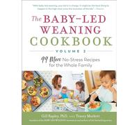 The Baby-Led Weaning Cookbook: 99 More No-Stress Recipes for the Whole Family (2)