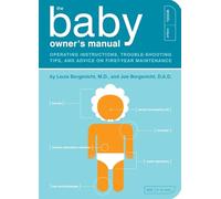 The Baby Owner's Manual: Operating Instructions, Trouble-Shooting Tips, and Advice on First-Year Maintenance: 1
