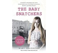 The Baby Snatchers: A Young Mother's Desperate Fight to Escape the Sacred Heart Nuns and Keep Her Baby
