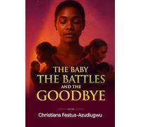 The Baby, The Battles, and The Goodbye