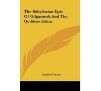 The Babylonian Epic Of Gilgamesh And The Goddess Ishtar (Copertina rigida)