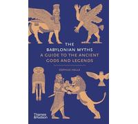 The Babylonian Myths: A Guide to the Ancient Gods and Legends