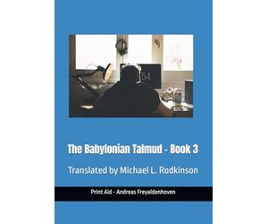 The Babylonian Talmud: Translated by Michael L. Rodkinson