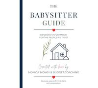 The Babysitter Guide: Everything Your Babysitter Needs to Know