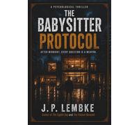 The Babysitter Protocol: After midnight, every question is a weapon.