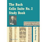 The Bach Cello Suite No. 2 Study Book