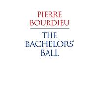 The Bachelors’ Ball: The Crisis of Peasant Society in Béarn: The Crisis of Peasant Society in Bearn