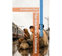 The Bachelor's Dilemma: freedom & fear